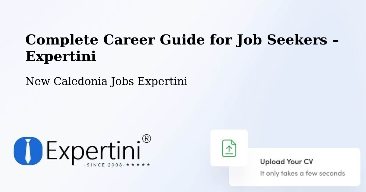 Career Guide for Job Seekers – Pélaoui - Pélaoui, New Caledonia Jobs Expertini