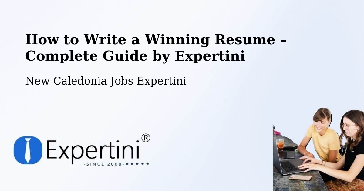 Resume Writing Guide for Job Seekers – Pélaoui - Pélaoui, New Caledonia Jobs Expertini